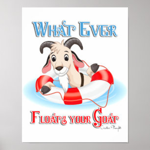 Whatever Floats Your Goat Poster
