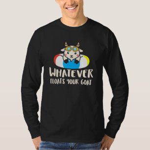 Whatever Floats your Goat   Silly goat pun T-Shirt