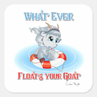 Whatever Floats Your Goat Square Sticker