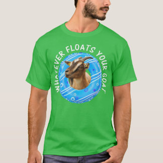 Whatever Floats Your Goat T-Shirt Funny Goat Pun L
