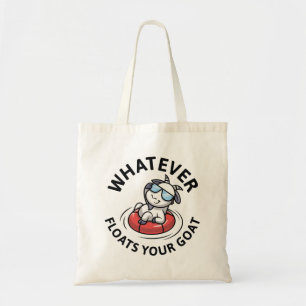 Whatever Floats Your Goat Tote Bag