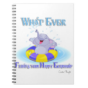 Whatever Floats Your Happy Elephant Spiral Notebook
