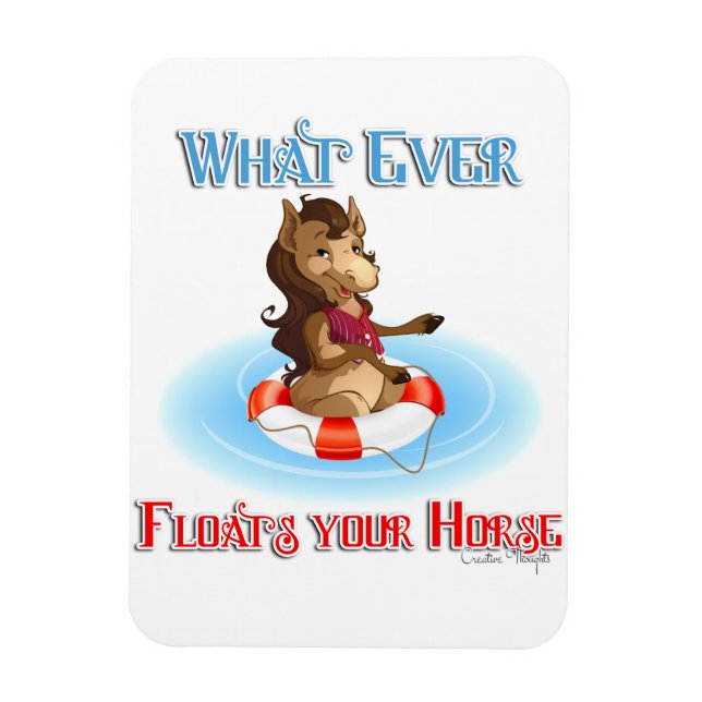 Whatever Floats Your Horse Magnet (Vertical)