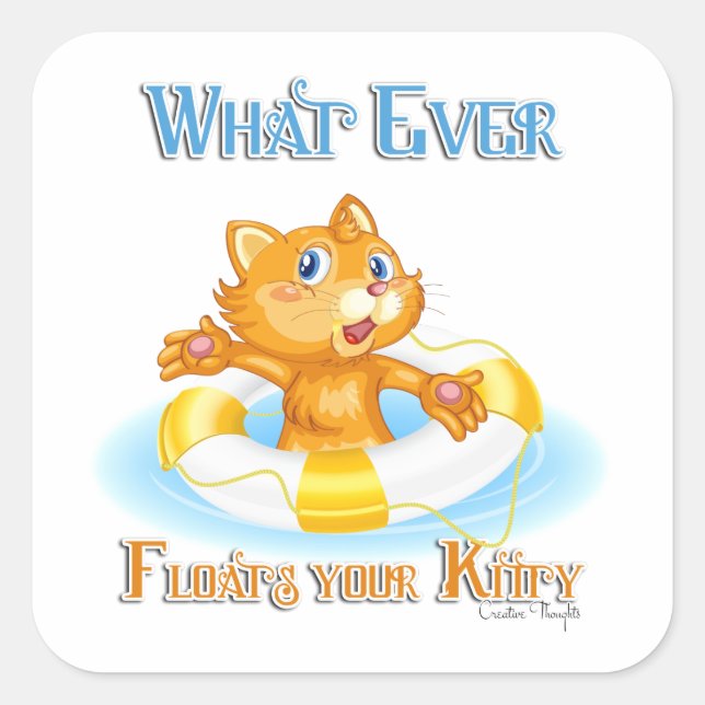 Whatever Floats Your Kitty Square Sticker (Front)