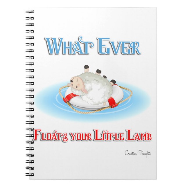 Whatever Floats Your Little Lamb Spiral Notebook (Front)