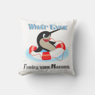 Whatever Floats your Narwhal Meme Cushion