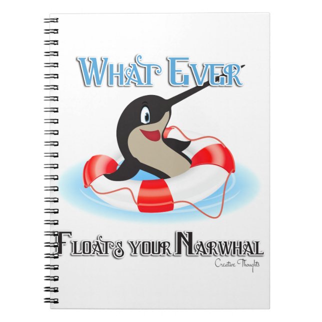 Whatever Floats your Narwhal Meme Spiral Notebook (Front)