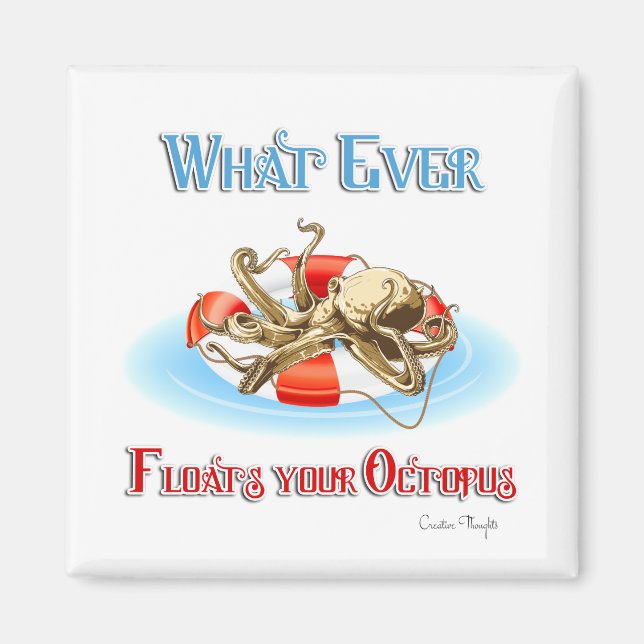 Whatever Floats Your Octopus Magnet (Front)