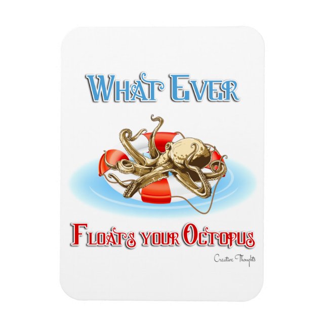 Whatever Floats Your Octopus Magnet (Vertical)