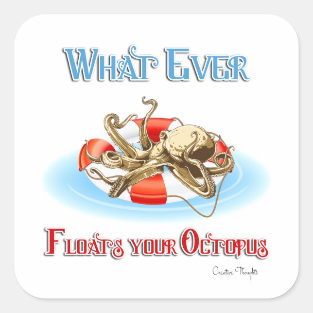 Whatever Floats Your Octopus Square Sticker (Front)