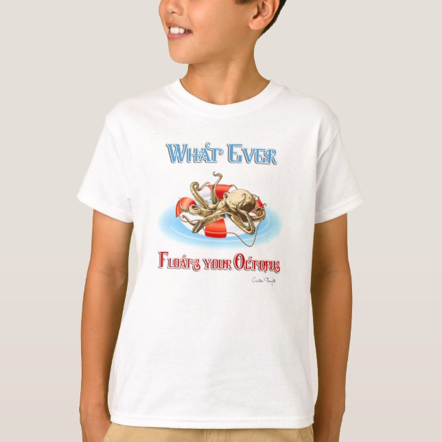 Whatever Floats Your Octopus T-Shirt (Front)