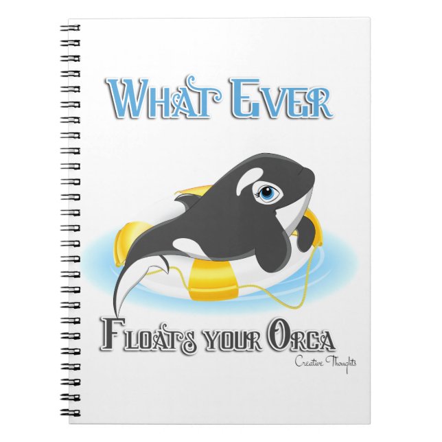 Whatever Floats Your Orca Whale Spiral Notebook (Front)