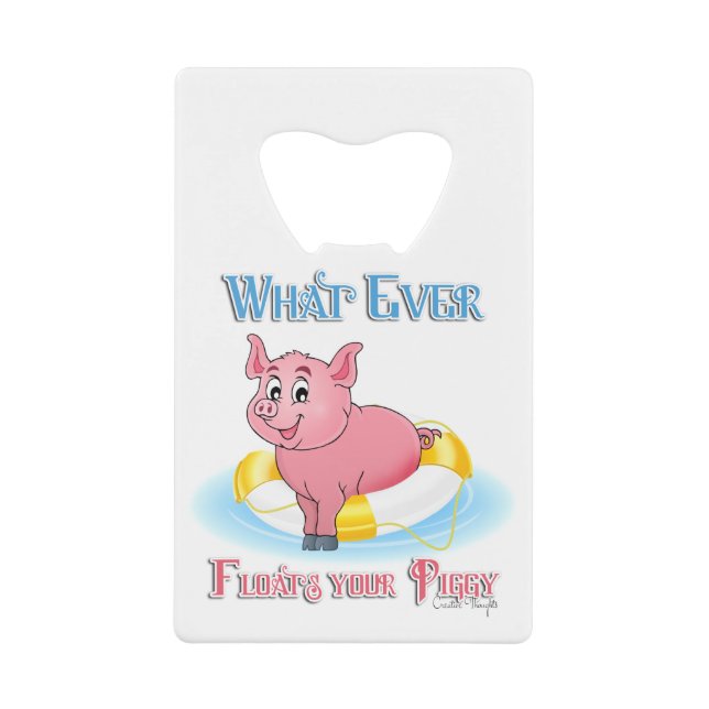 Whatever Floats Your Piggy (Front)