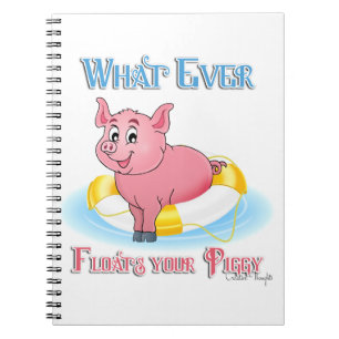 Whatever Floats Your Piggy Spiral Notebook