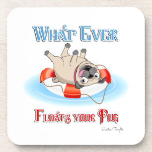 Whatever Floats Your Pug Coaster