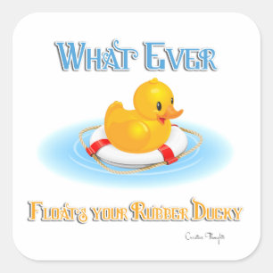 Whatever Floats Your Rubber Ducky Square Sticker