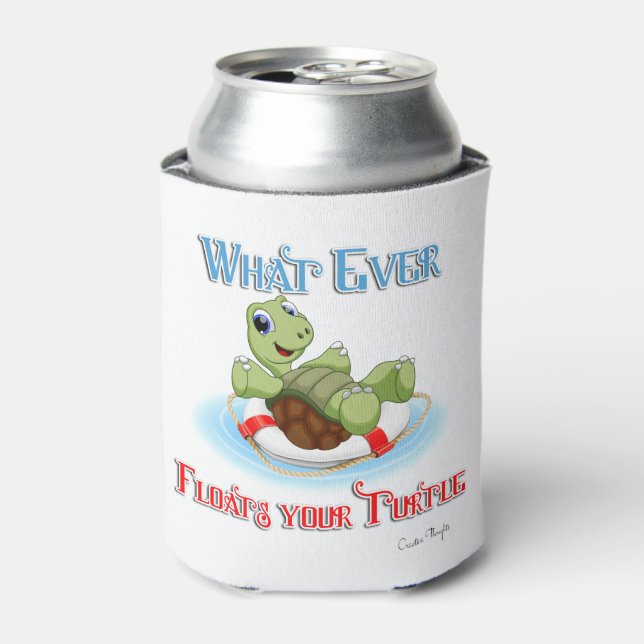 Whatever Floats Your Turtle Can Cooler (Can Front)