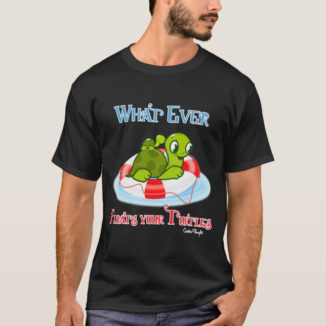 Whatever Floats Your Turtles 2 T-Shirt (Front)