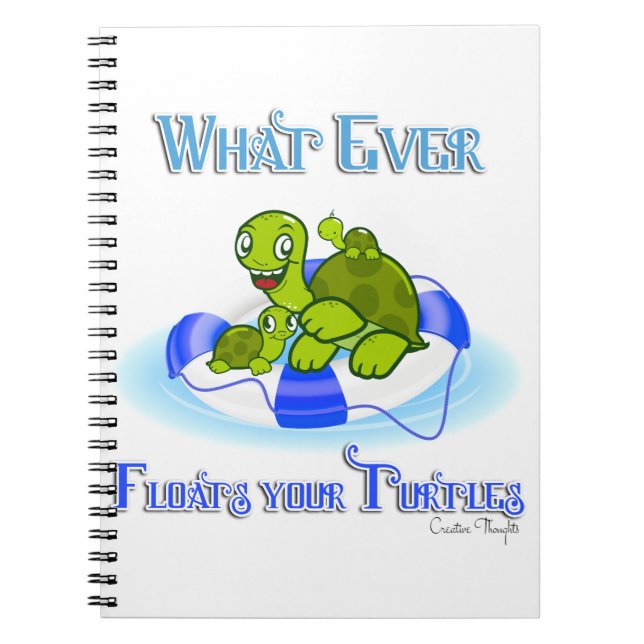 Whatever Floats Your Turtles 3 Spiral Notebook (Front)