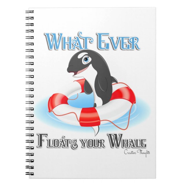Whatever Floats Your Whale Spiral Notebook (Front)