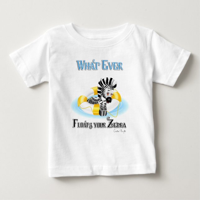 Whatever Floats Your Zebra 3 Baby T-Shirt (Front)