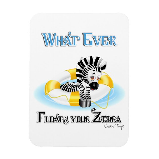 Whatever Floats Your Zebra 3 Magnet (Vertical)