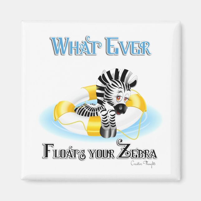 Whatever Floats Your Zebra 3 Magnet (Front)