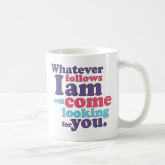 Whatever follows I am will come looking for you Coffee Mug
