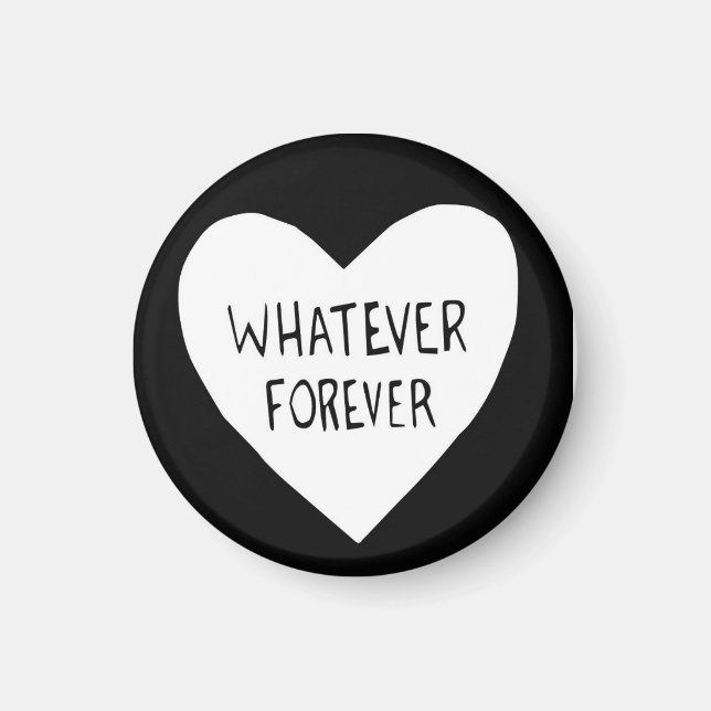 Whatever Forever Magnet (Front)