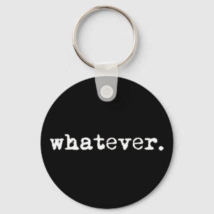 Whatever Funny Sarcastic Gen X Slacker Key Ring
