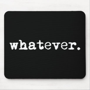 Whatever Funny Sarcastic Gen X Slacker Mouse Pad