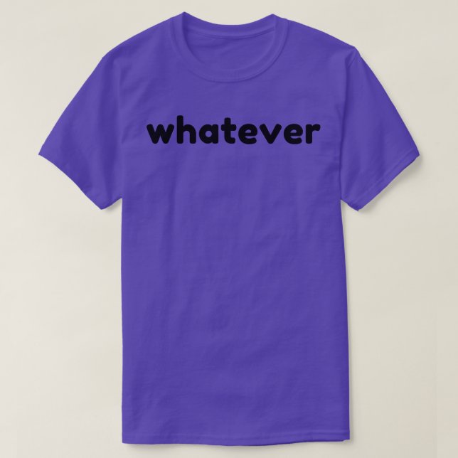 Whatever Funny Sarcastic NSFW Rude Inappropriate S T-Shirt (Design Front)