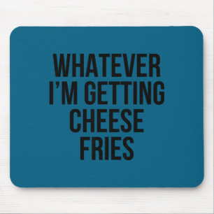 Whatever Getting Cheese Fries Food Illustration Mouse Pad