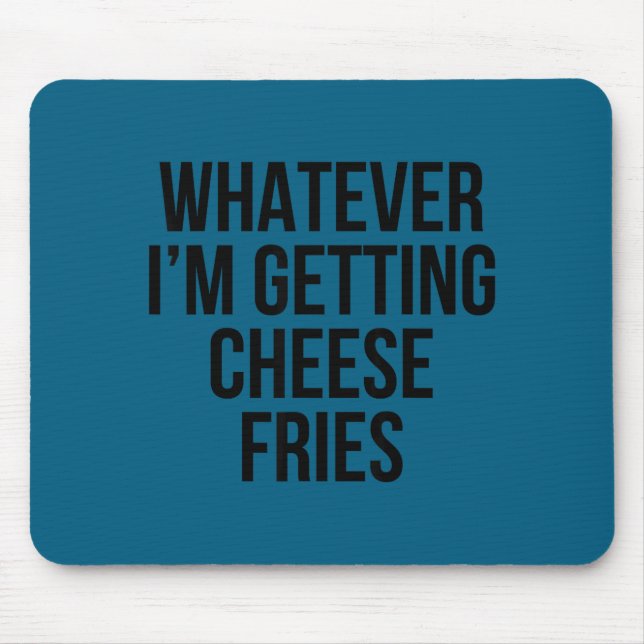 Whatever Getting Cheese Fries Food Illustration Mouse Pad (Front)