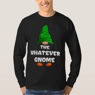 Whatever Gnome Matching Family Group Christmas Par T-Shirt