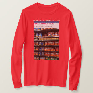 "whatever happened to regular doritos" t-shirt