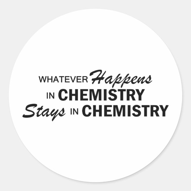 Whatever Happens - Chemistry Classic Round Sticker (Front)