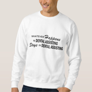 Whatever Happens - Dental Assisting Sweatshirt
