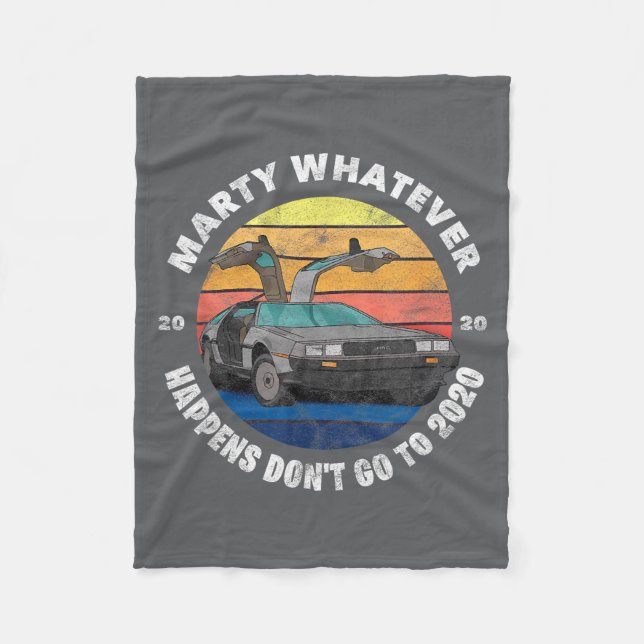 Whatever Happens Don't Ever Go To 2020  Fleece Blanket (Front)