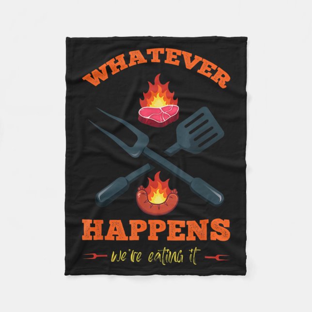 Whatever Happens Eating Funny Sarcastic Humour Fleece Blanket (Front)