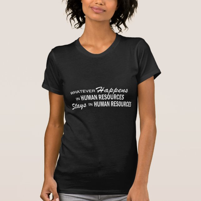 Whatever Happens - Human Resources T-Shirt (Front)