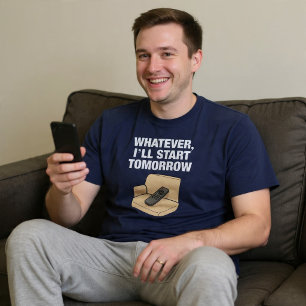 Whatever, I’ll Start Tomorrow Lazy T-Shirt
