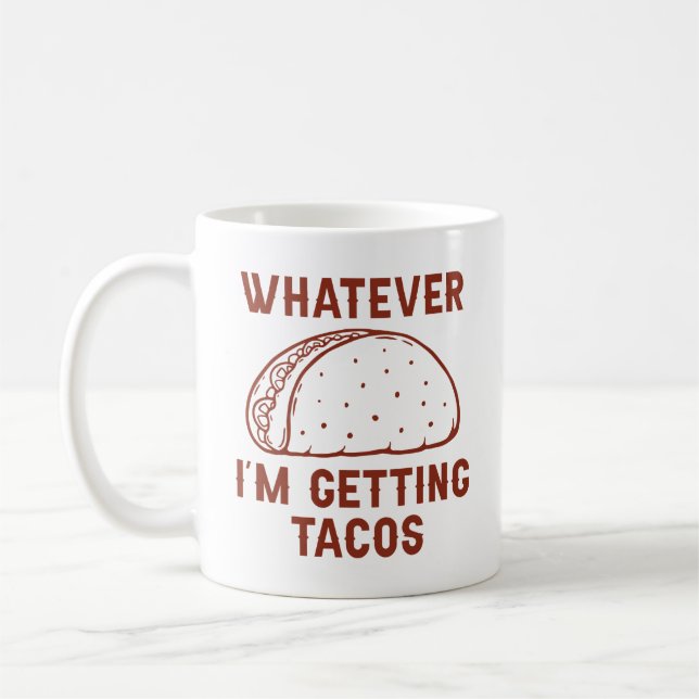 Whatever I’m Getting Tacos Coffee Mug (Left)