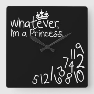 Whatever, I'm a Princess Square Wall Clock