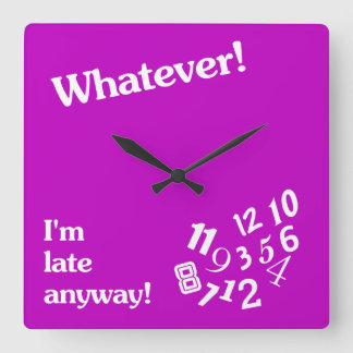 Whatever - I'm late anyway - Clock Design