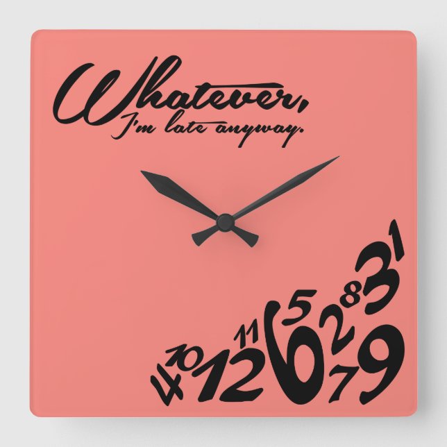 Whatever, I'm late anyway - Coral Pink Square Wall Clock (Front)