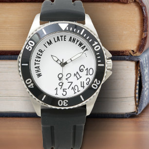 Whatever, I'm Late Anyway, Funny Black on White Watch
