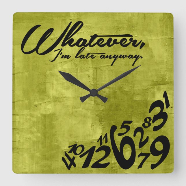 Whatever, I'm late anyway - lime green Square Wall Clock (Front)