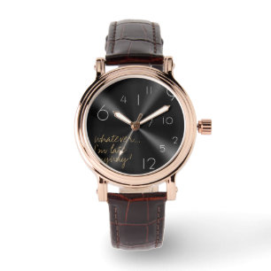 whatever, I'm late anyway - Modern Watch