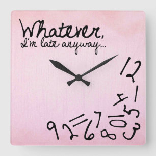 whatever, I'm late anyway - Pastel Pink Square Wall Clock